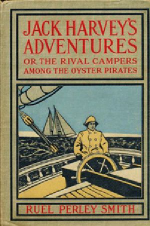 [Gutenberg 40396] • Jack Harvey's Adventures; or, The Rival Campers Among the Oyster Pirates